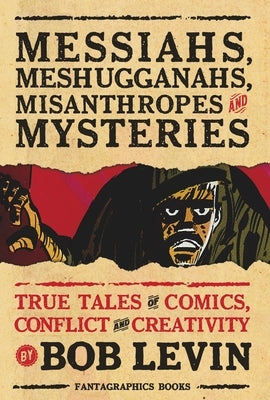 Messiahs, Meshugganahs, Misanthropes, and Mysteries by Levin, Bob