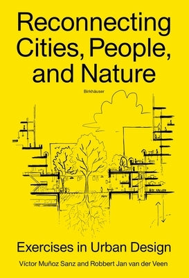 Reconnecting Cities, People, and Nature: Exercises in Urban Design by MuÃ±oz Sanz, Victor