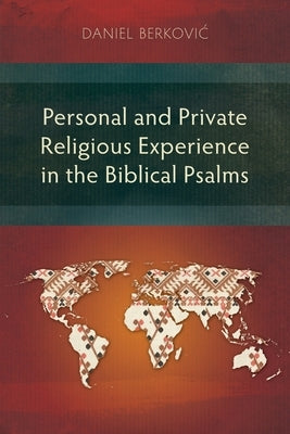 Personal and Private Religious Experience in the Biblical Psalms by Berkovic, Daniel