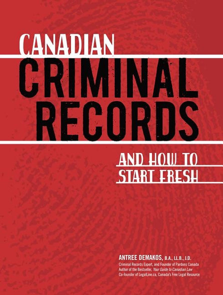 Canadian Criminal Records: And How to Start Fresh by Demakos, Antree