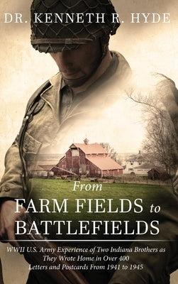 From Farm Fields to Battlefields by Hyde, Kenneth R.