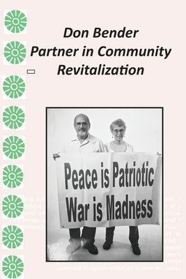 Don Bender: Partner in Community Revitalization by Bender, Don