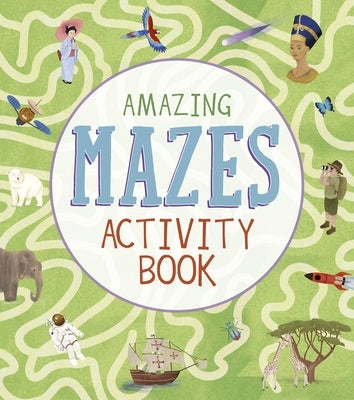 Amazing Mazes Activity Book by Baker, Laura