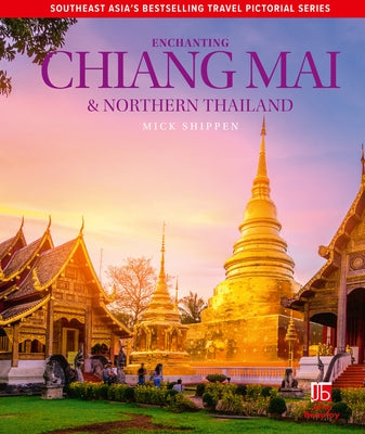 Enchanting Chiang Mai & Northern Thailand by Shippen, Mick