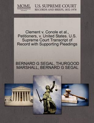 Clement V. Conole Et Al., Petitioners, V. United States. U.S. Supreme Court Transcript of Record with Supporting Pleadings by Marshall, Thurgood