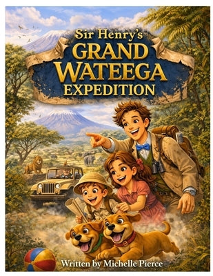 Sir Henry Stone's Grand Wateega Expedition by Pierce, Michelle