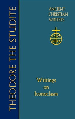 69. Theodore the Studite: Writings on Iconoclasm by Cattoi, Thomas