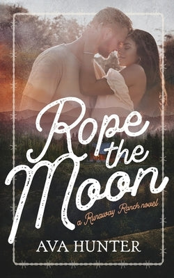 Rope the Moon by Hunter, Ava