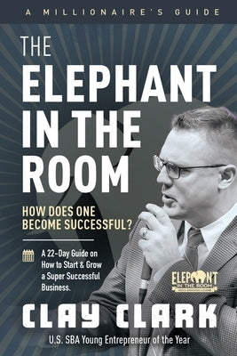 A Millionaire's Guide: How Does One Become Successful? by Clark, Clay