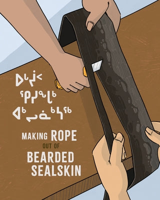 Making Rope Out of Bearded Sealskin by Avingaq, Susan