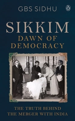 Sikkim - Dawn of Democracy by Sidhu, Gbs