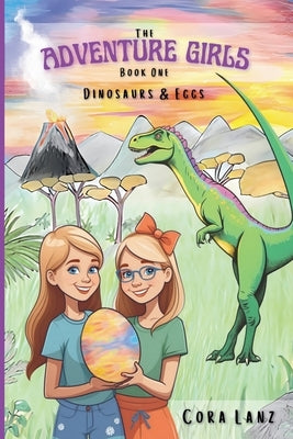 The Adventure Girls: Dinosaurs & Eggs by Lanz, Cora