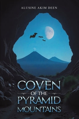 Coven of the Pyramid Mountains by Deen, Alusine Akim