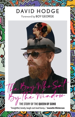 The Boy Who Sat by the Window: The Story of the Queen of Soho by Hodge, David