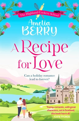 A Recipe for Love: Can a Holiday Romance Lead to Forever? by Berry, Amelia