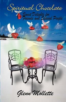 Spiritual Chocolate Sweet Delights for Friends and Special People by Mollette, Glenn
