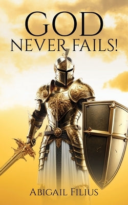 God Never Fails! by Filius, Abigail