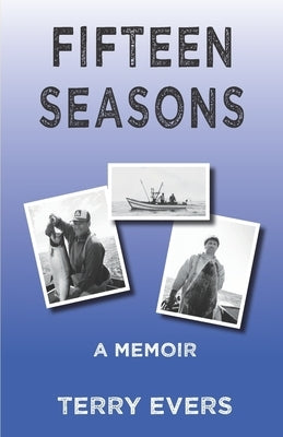 Fifteen Seasons: A Memoir by Evers, Terry