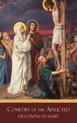 Comfort of the Afflicted: Devotion to Mary by Devi, Sri Lalitambika