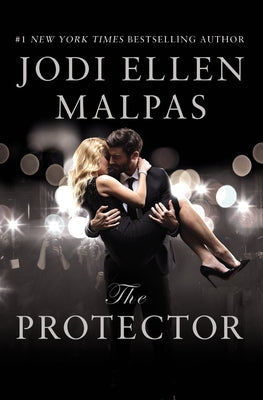 The Protector: A Sexy, Angsty, All-The-Feels Romance with a Hot Alpha Hero by Malpas, Jodi Ellen