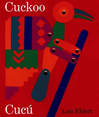 Cuckoo/Cuc?: A Mexican Folktale/Un Cuento Folkl?rico Mexicano (Bilingual English-Spanish) by Ehlert, Lois
