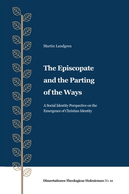 The Episcopate and the Parting of the Ways by Landgren, Martin
