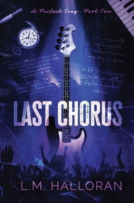 Last Chorus: A Perfect Song Duet Part Two by Halloran, L. M.