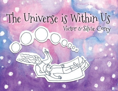 The Universe is Within Us by Corey, Silvie