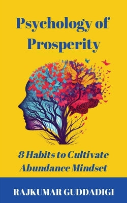 Psychology of Prosperity by Guddadigi, Rajkumar
