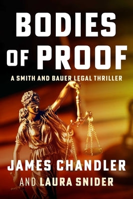 Bodies of Proof: A Legal Thriller by Chandler, James