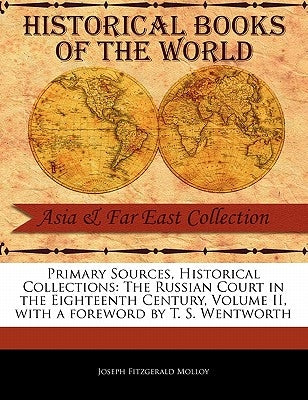 The Russian Court in the Eighteenth Century, Volume II by Molloy, Joseph Fitzgerald