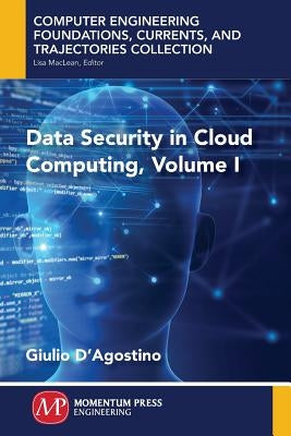 Data Security in Cloud Computing, Volume I by D'Agostino, Giulio
