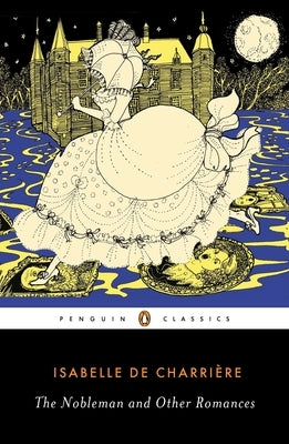The Nobleman and Other Romances by De Charriere, Isabelle