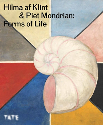 Hilma AF Klint and Piet Mondrian: Forms of Life by Abdel Nabi, Nabila