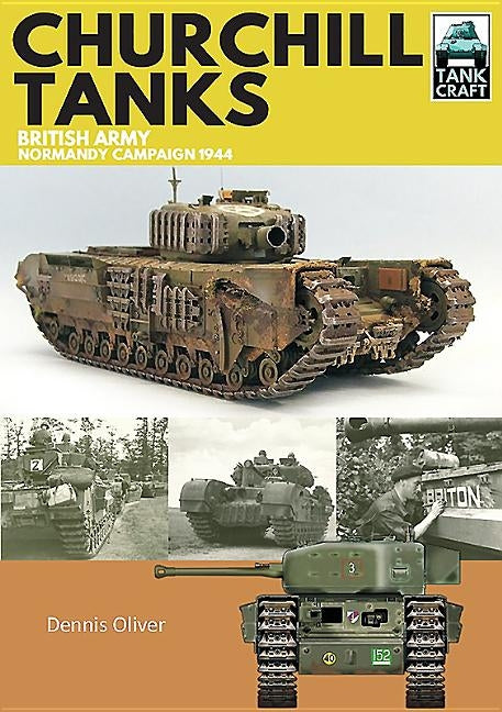 Churchill Tanks: British Army, North-West Europe 1944-45 by Oliver, Dennis