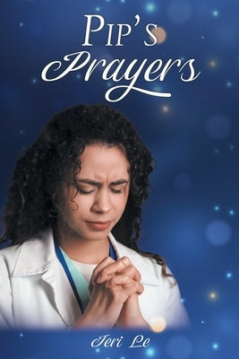 PIP'S Prayers by Le, Jeri