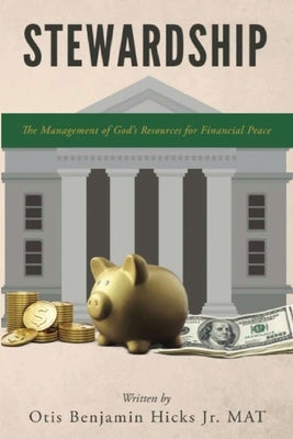 Stewardship: The Management of God's Resources for Financial Peace by Hicks, Otis Benjamin