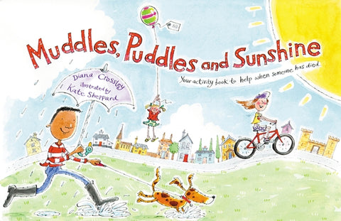 Muddles, Puddles and Sunshine: Your Activity Book to Help When Someone Has Died by Crossley, Diana