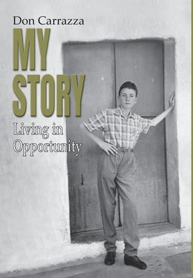 My Story: Living in Opportunity by Carrazza, Don