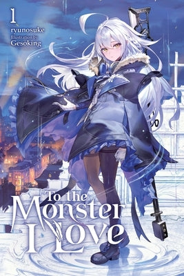 To the Monster I Love, Vol. 1 (Novel) by Ryunosuke