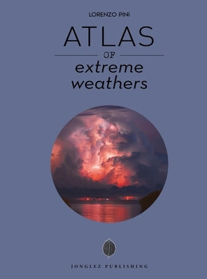 Atlas of Extreme Weathers by Pini, Lorenzo