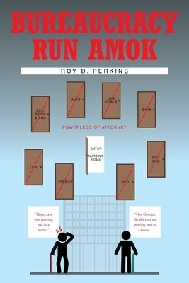 Bureaucracy Run Amok by Perkins, Roy D.