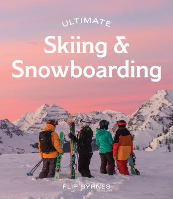 Ultimate Skiing & Snowboarding by Byrnes, Flip