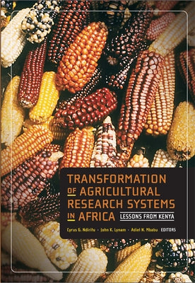 Transformation of Agricultural Research Systems in Africa: Lessons from Kenya by Ndiritu, Cyrus G.