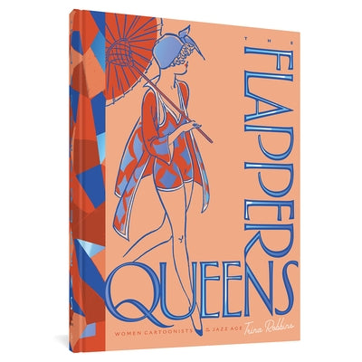 The Flapper Queens: Women Cartoonists of the Jazz Age by Robbins, Trina