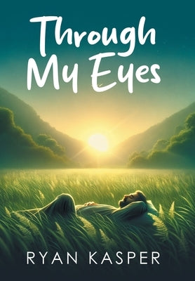 Through My Eyes by Kasper, Ryan