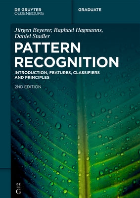 Pattern Recognition: Introduction, Features, Classifiers and Principles by Beyerer, Jürgen