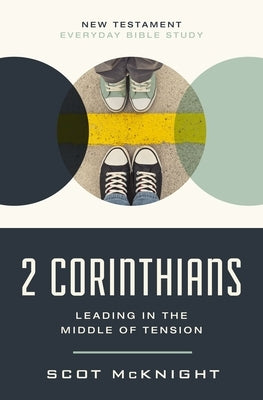 2 Corinthians: Leading in the Middle of Tension by McKnight, Scot
