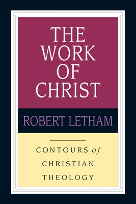 The Work of Christ by Letham, Robert