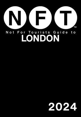 Not for Tourists Guide to London 2024 by Not for Tourists